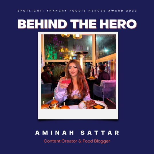 Behind The Hero: Aminah Sattar, Content Creator & Food Blogger